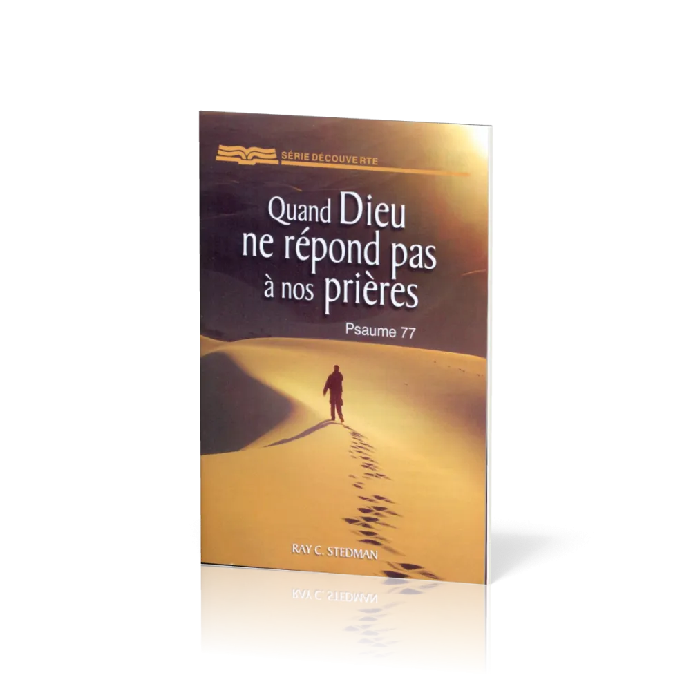 Quand Dieu ne répond pas à nos prières