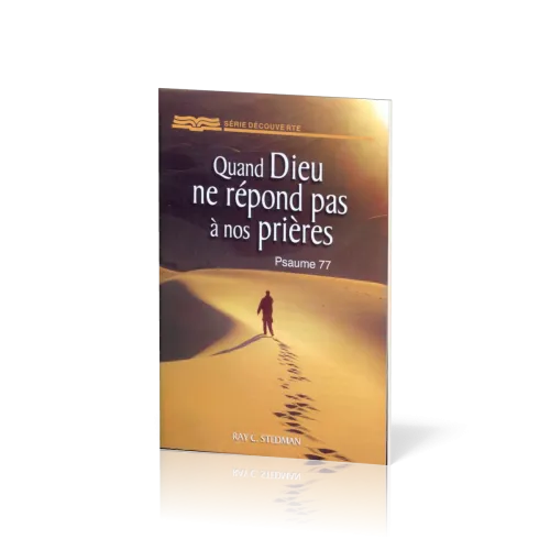 Quand Dieu ne répond pas à nos prières