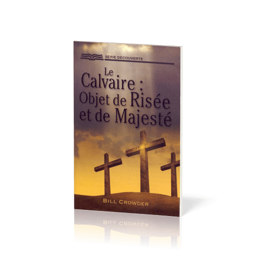Calvaire, Le - objet de risée et de majesté