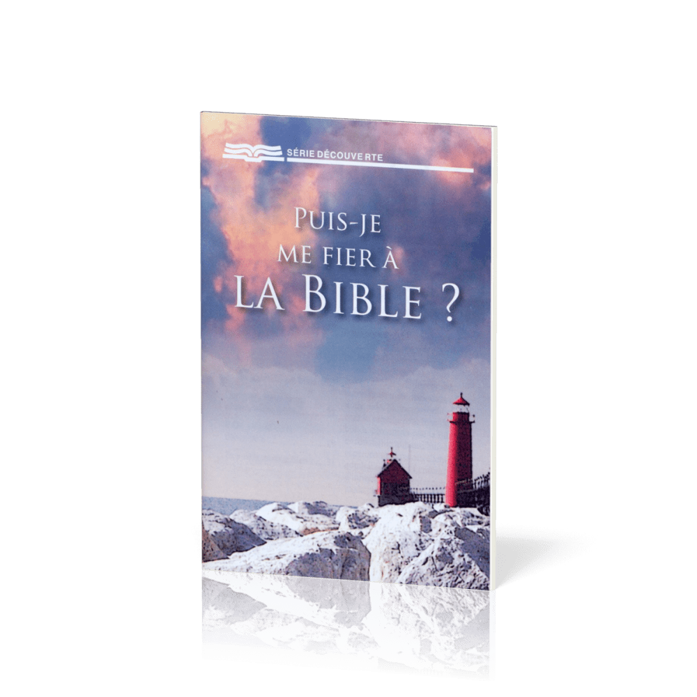 Puis-je me fier à la Bible ?