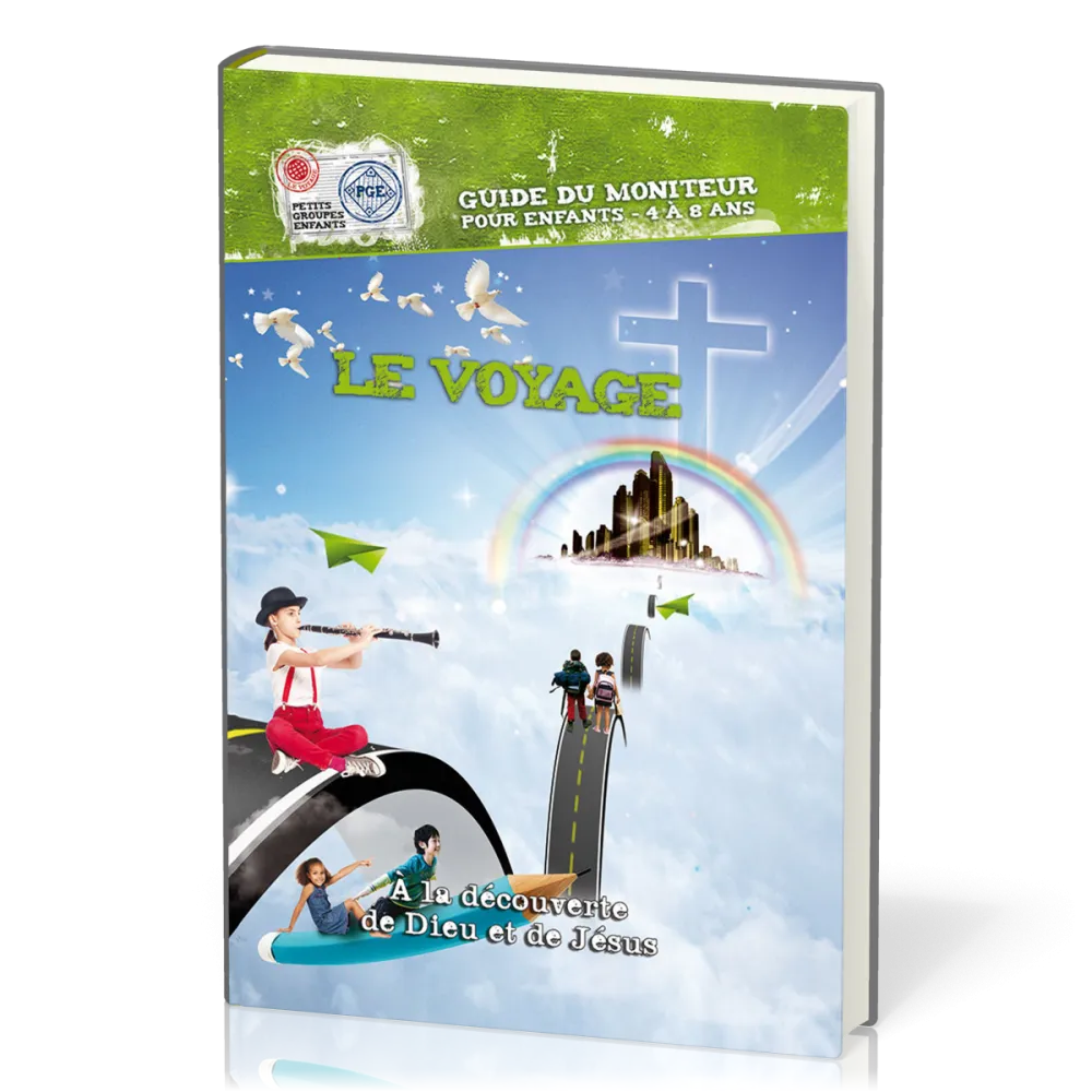 Voyage, Le - A la découverte de Dieu et de Jésus (guide du moniteur - 4 à 8 ans)