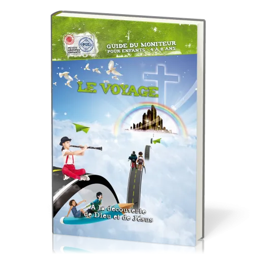 Voyage, Le - A la découverte de Dieu et de Jésus (guide du moniteur - 4 à 8 ans)