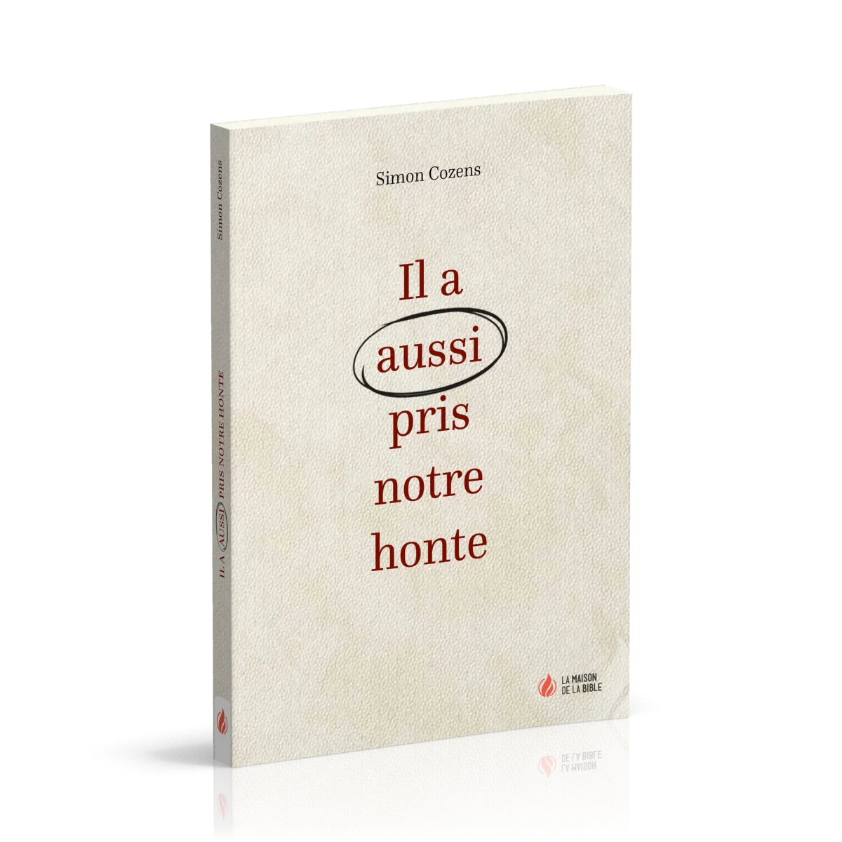 Il a aussi pris notre honte