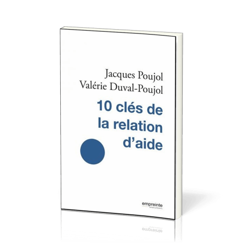 10 Clés de la relation d'aide - Nouvelle édition