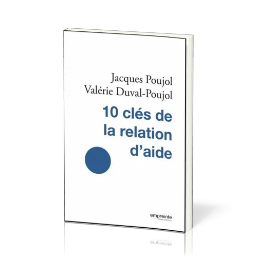 10 Clés de la relation d'aide - Nouvelle édition