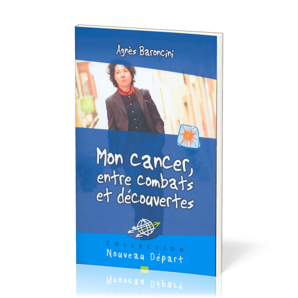 Mon cancer, entre combats et découvertes (Nouveau Départ)