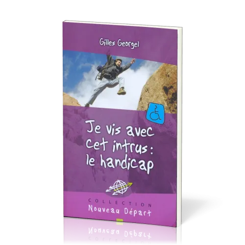 Je vis avec cet intrus : le handicap (Nouveau Départ)