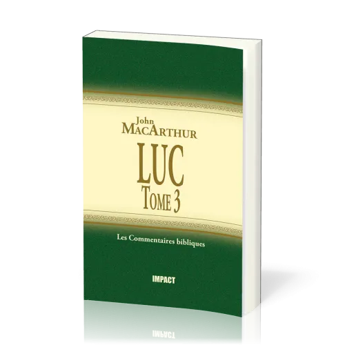 Luc Tome 3 - Chapitres 11-17 - Commentaire MacArthur