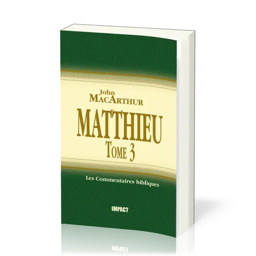 Matthieu Tome 3 - chapitres 16-23 - Commentaire MacArthur