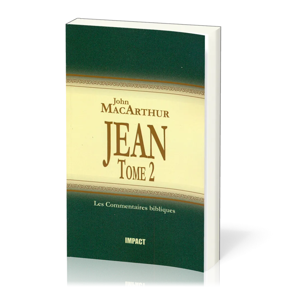 Jean Tome 2 - chapitres 12-21 - commentaire MacArthur