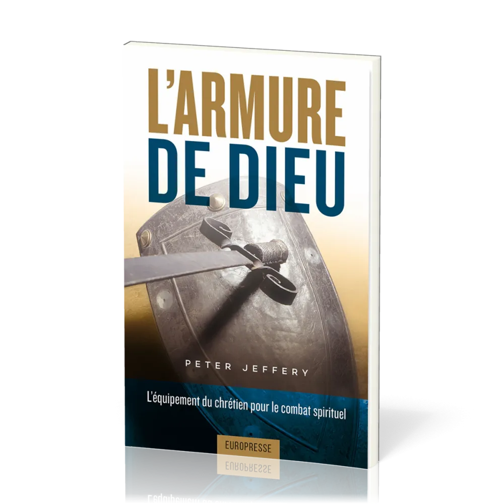 Armure de Dieu, L' - L’équipement du chrétien pour le combat spirituel