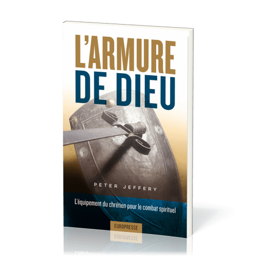 Armure de Dieu, L' - L’équipement du chrétien pour le combat spirituel