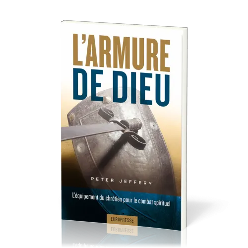 Armure de Dieu, L' - L’équipement du chrétien pour le combat spirituel