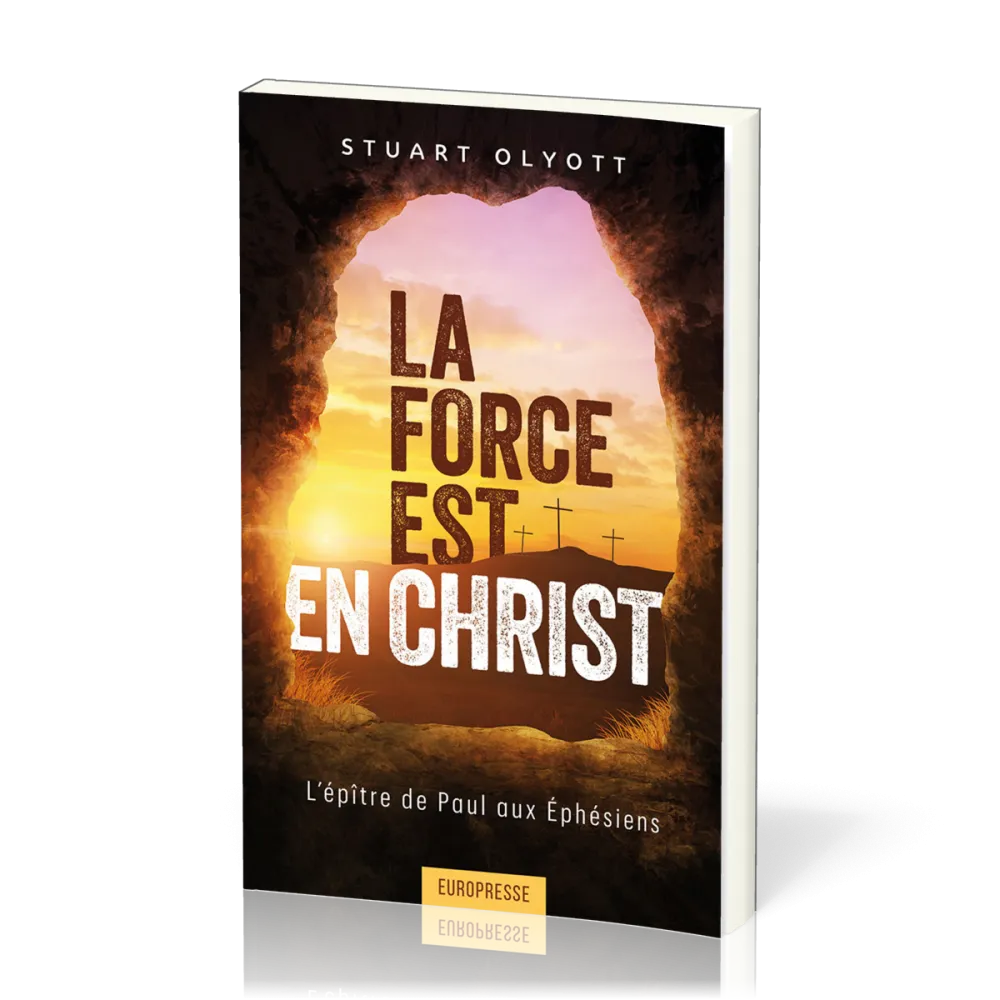 Force est en Christ, La - L'épitre de Paul aux Ephésiens
