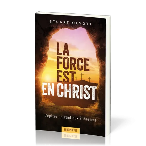 Force est en Christ, La - L'épitre de Paul aux Ephésiens