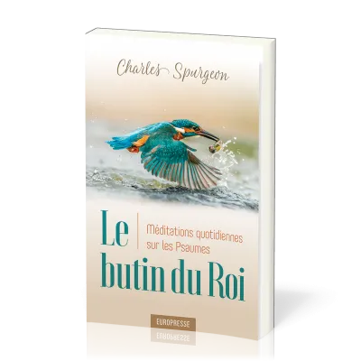 Butin du Roi, Le - Méditations quotidiennes sur les Psaumes