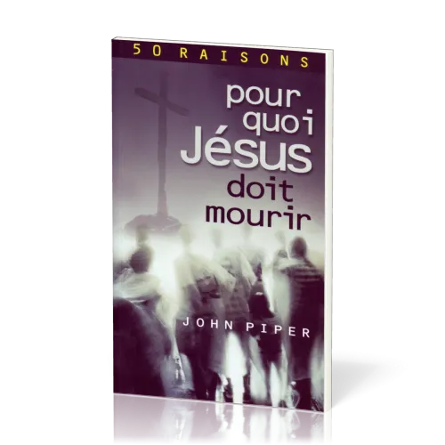 50 Raisons pour quoi Jésus doit mourir