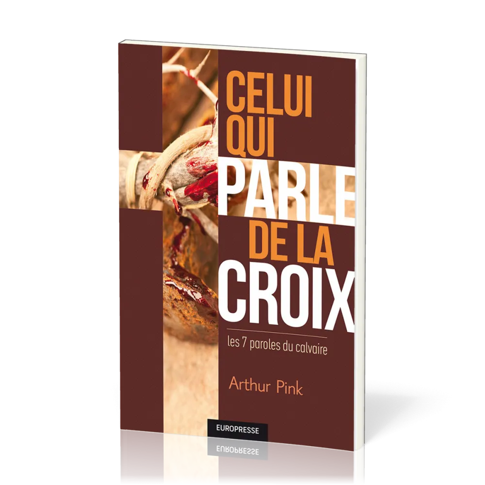 Celui qui parle de la croix - les 7 paroles du calvaire