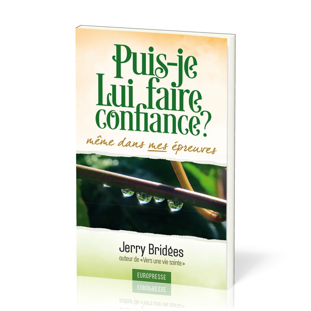 Puis-je Lui faire confiance même dans mes épreuves ?