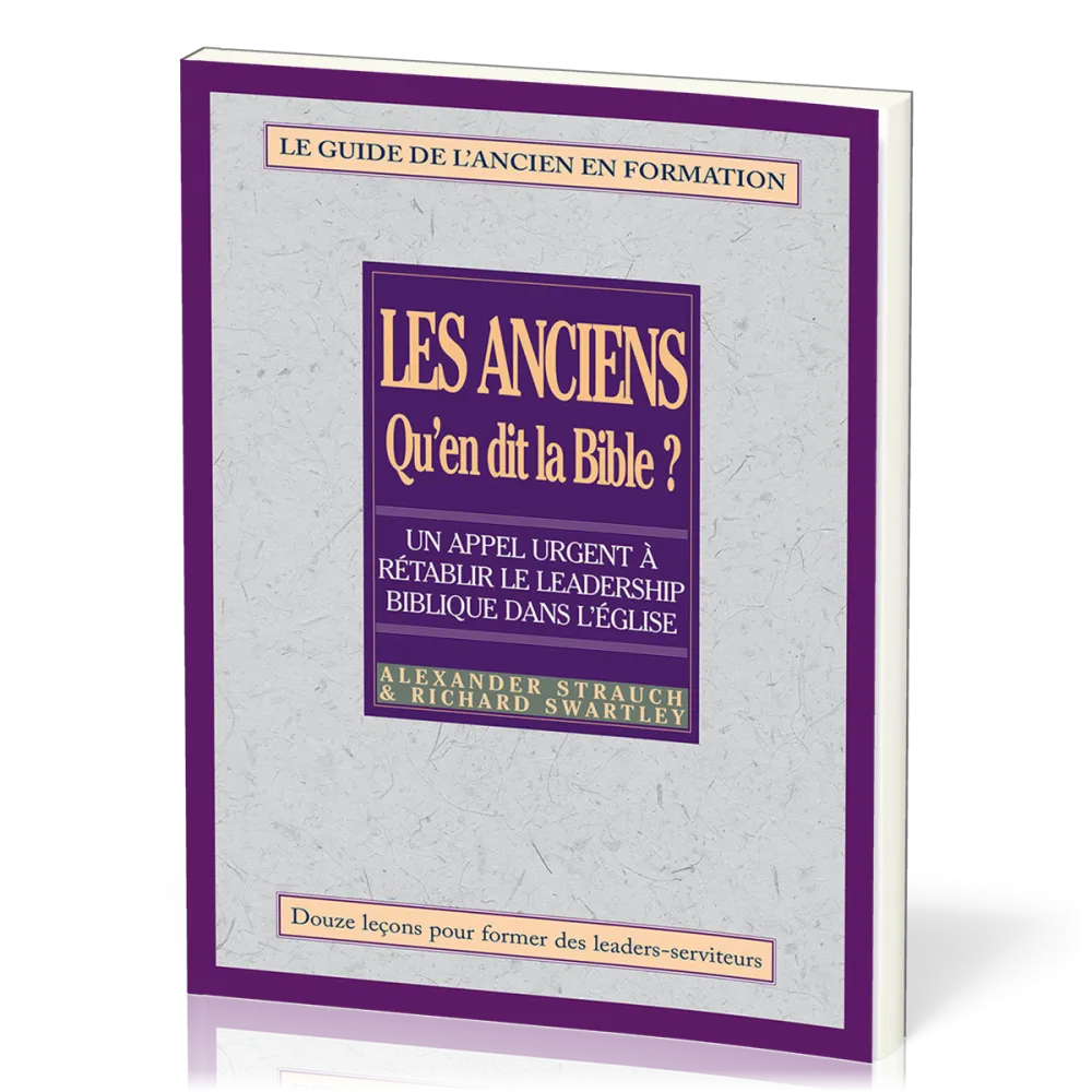 Anciens qu'en dit Bible - guide de l'ancien en formation