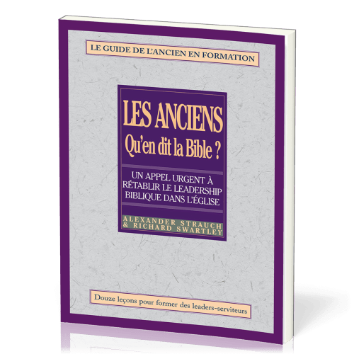 Anciens qu'en dit Bible - guide de l'ancien en formation