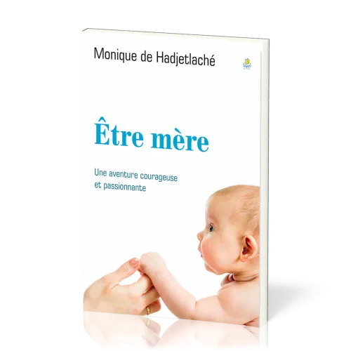 Etre mère - Une aventure courageuse