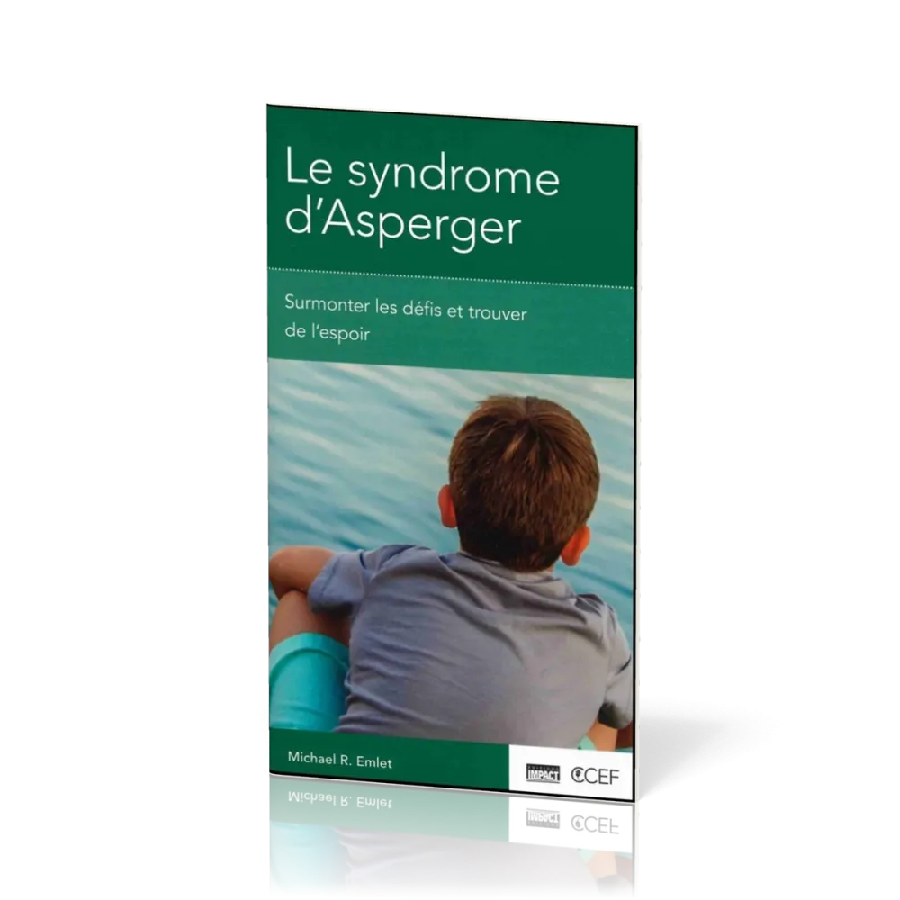 Syndrome d'Asperger, Le - Surmonter les défis et trouver de l’espoir