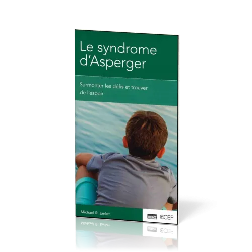 Syndrome d'Asperger, Le - Surmonter les défis et trouver de l’espoir