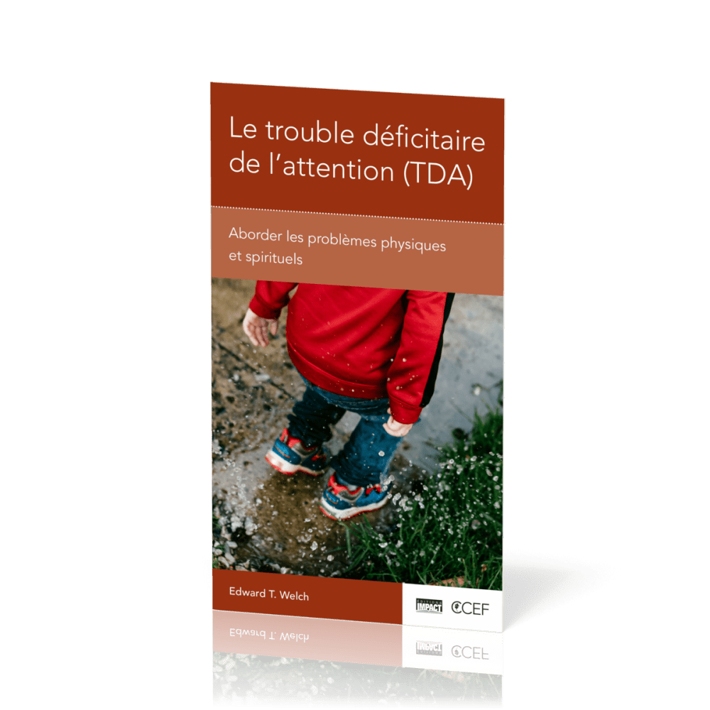 Trouble déficitaire de l’attention, Le (TDA) - Aborder les problèmes physiques et spirituels