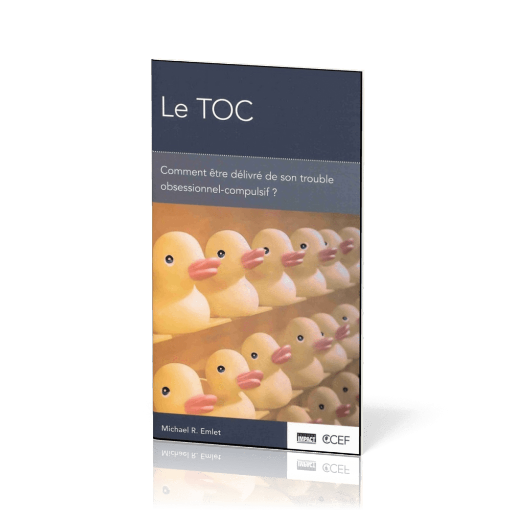 TOC, Le - Comment être délivré de son trouble obsessionnel-compulsif ?