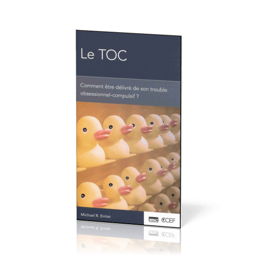 TOC, Le - Comment être délivré de son trouble obsessionnel-compulsif ?