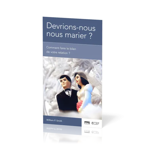 Devrions-nous nous marier ? - Comment faire le bilan de votre relation ?