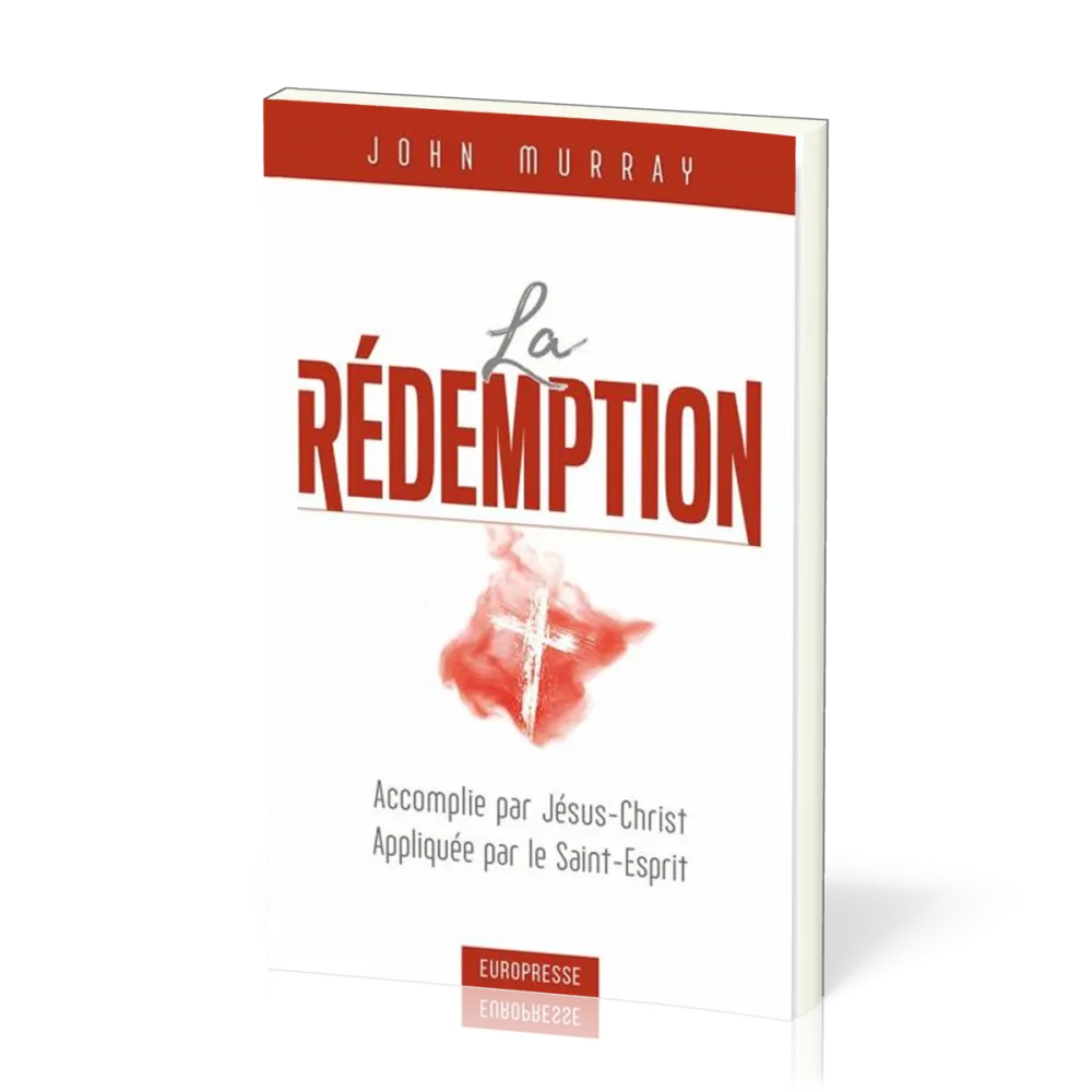 Rédemption, La - Accomplie par Jésus-Christ, appliquée par le Saint-Esprit