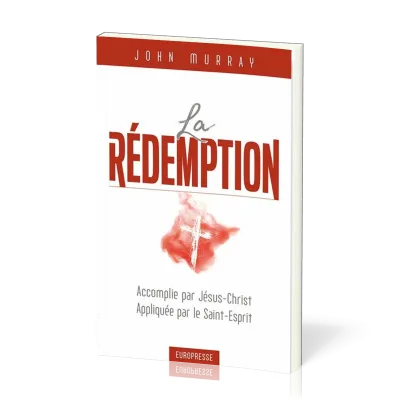 Rédemption, La - Accomplie par Jésus-Christ, appliquée par le Saint-Esprit