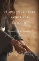 Ce que vous devez savoir sur le deuil - Comment aider (et non blesser) quelqu’un qui a perdu un être