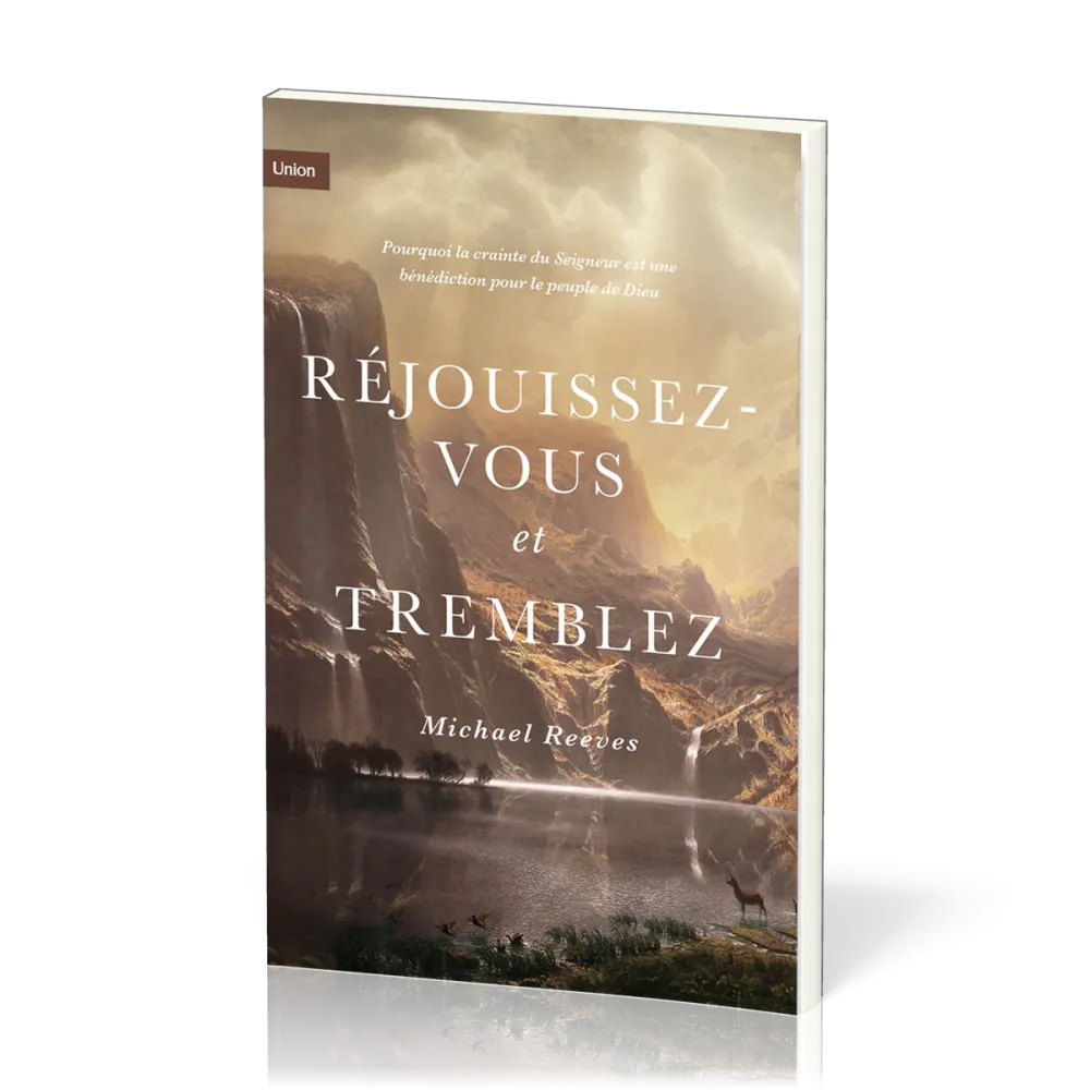 Réjouissez-vous et tremblez - Pourquoi la crainte du Seigneur est une bénédiction pour le peuple de