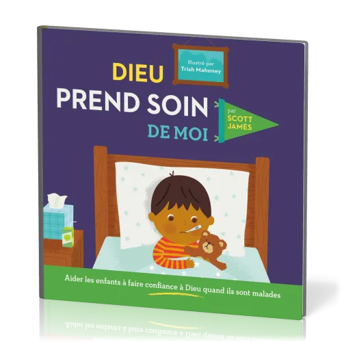 Dieu prend soin de moi - Aider les enfants à faire confiance à Dieu quand ils sont malades