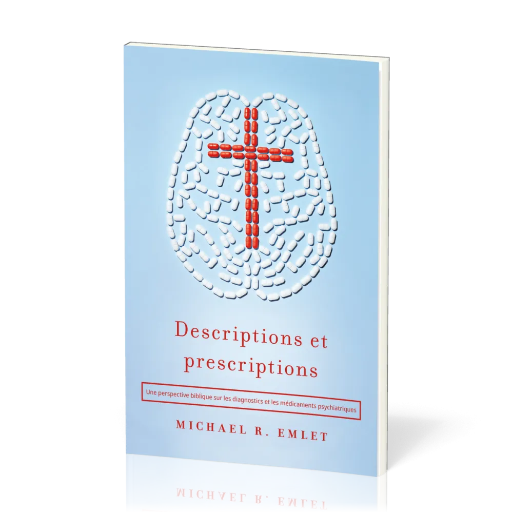 Descriptions et prescriptions - Une perspective biblique sur les diagnostics et les médicaments psy