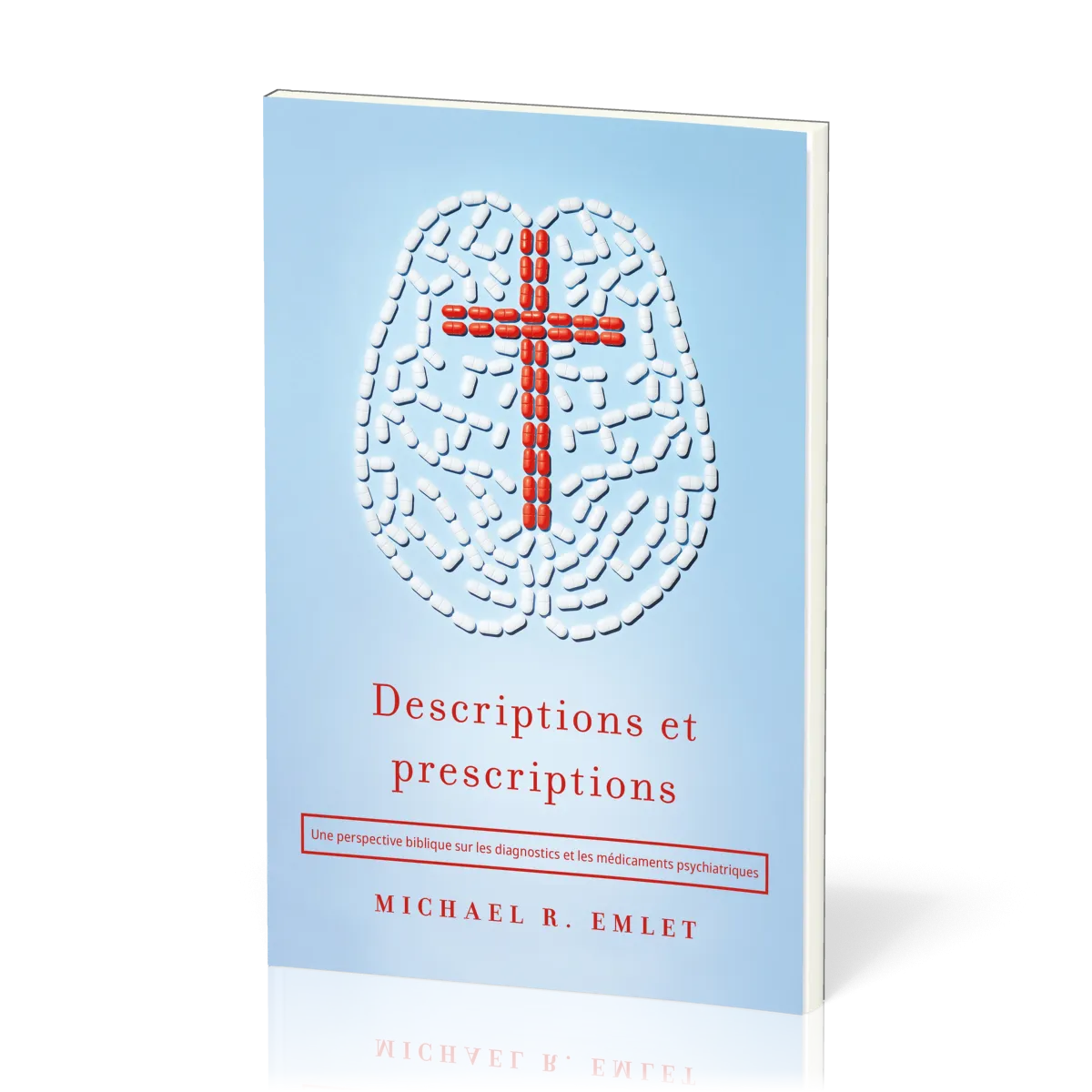 Descriptions et prescriptions - Une perspective biblique sur les diagnostics et les médicaments psy
