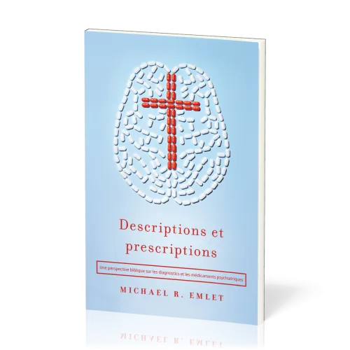 Descriptions et prescriptions - Une perspective biblique sur les diagnostics et les médicaments psy
