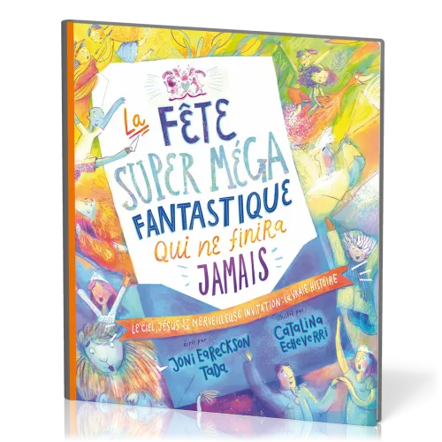 Fête super méga fantastique qui ne finira jamais, La - Le ciel, Jésus et sa merveilleuse invitation