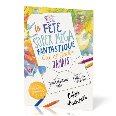 Cahier d'activités : La fête super méga fantastique qui ne finira jamais