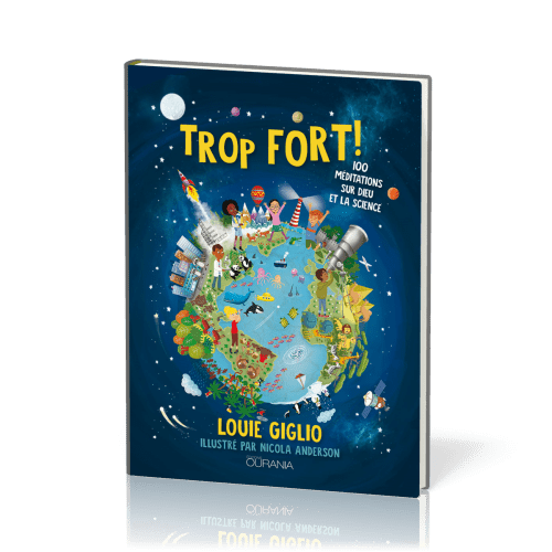 Trop fort ! - 100 méditations sur Dieu et la science