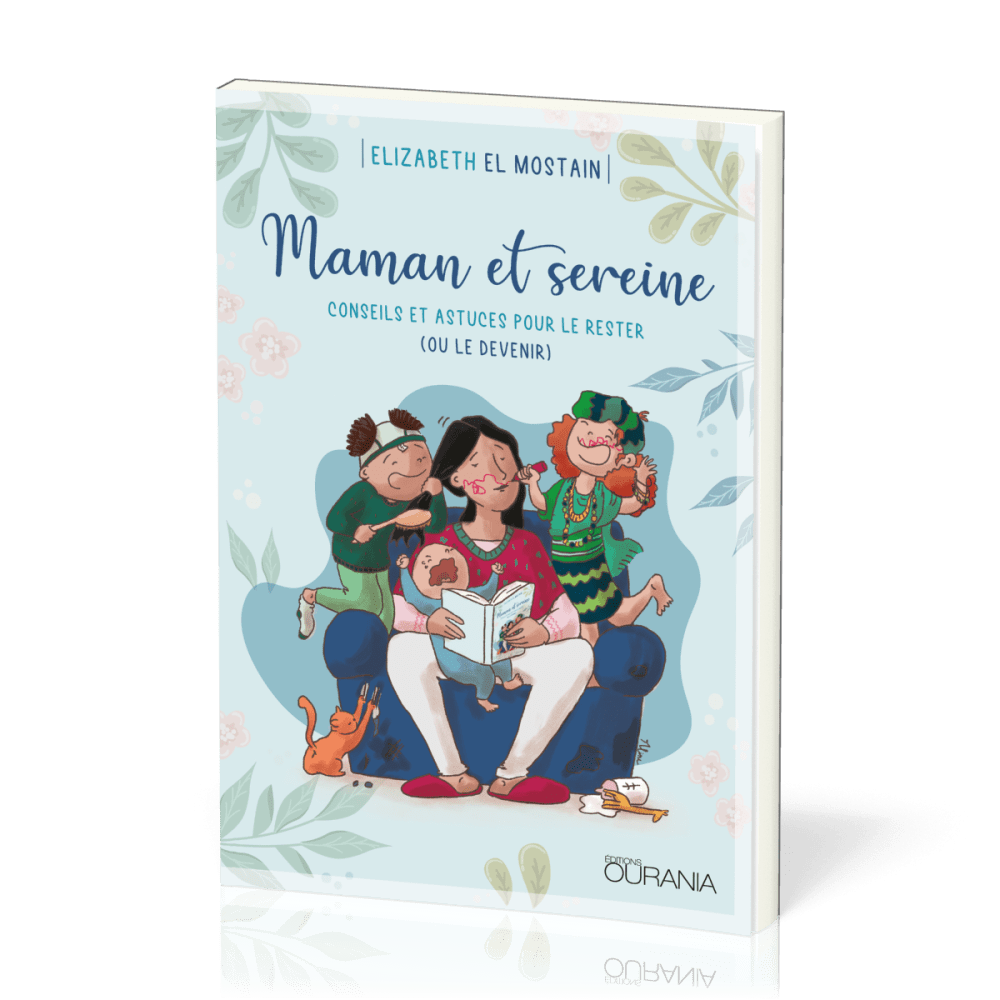 Maman et sereine - conseils et astuces pour le rester (ou le devenir)
