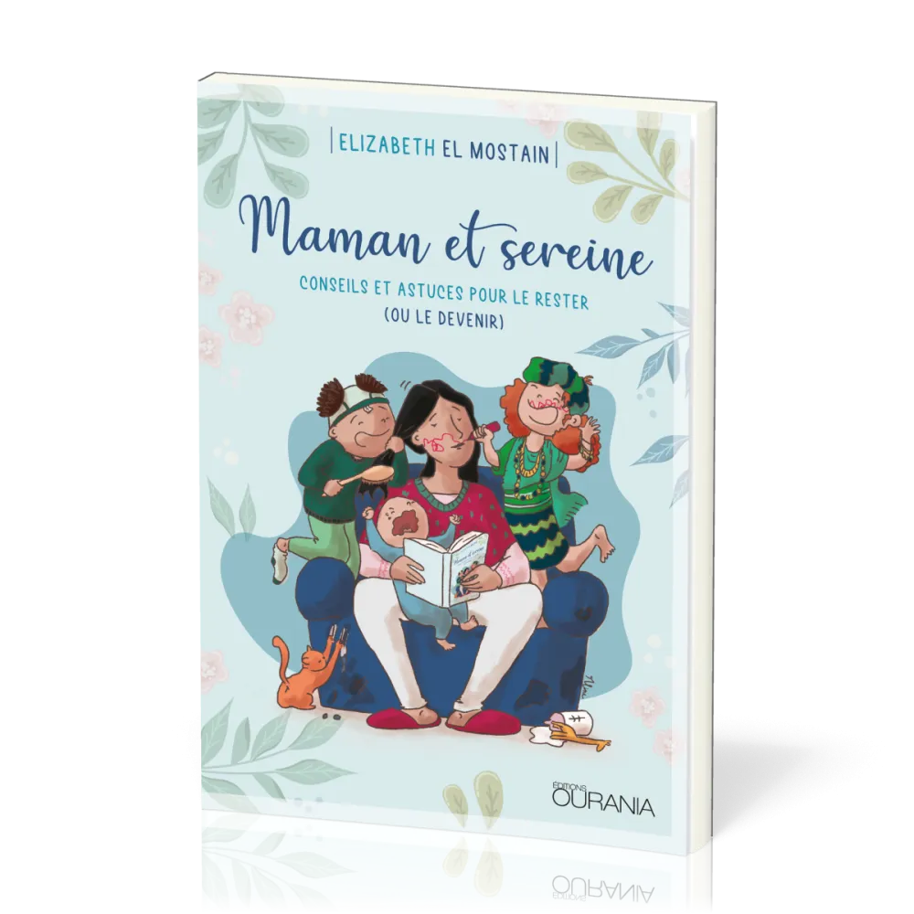 Maman et sereine - conseils et astuces pour le rester (ou le devenir)