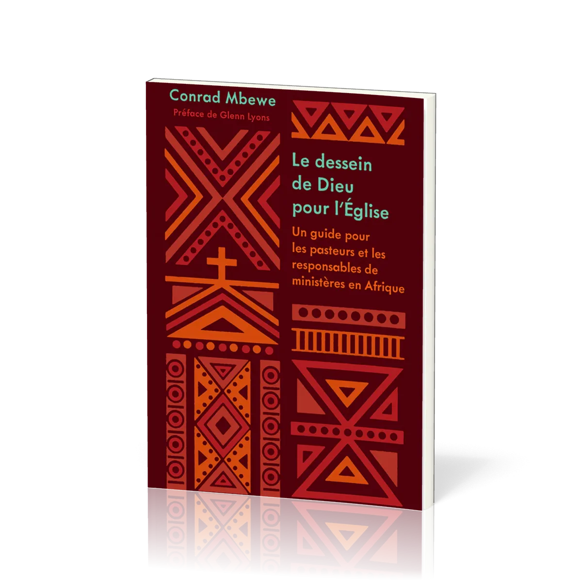 Dessein de Dieu pour l’Église, Le - Un guide pour les pasteurs et les responsables de ministères en