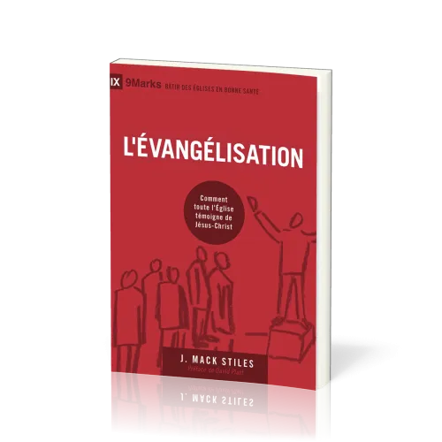 Evangélisation, L' - Comment toute l'Eglise témoigne de Jesus-Christ