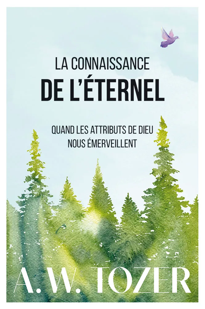 Connaissance de l’Éternel, La - Quand les attributs de Dieu nous émerveillent