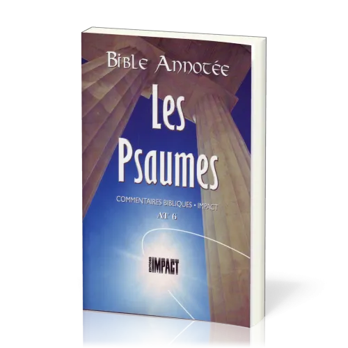 Bible annotée AT 6 : Psaumes