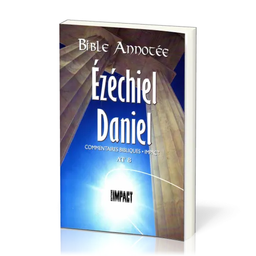 Bible annotée AT 8 : Ezéchiel - Daniel